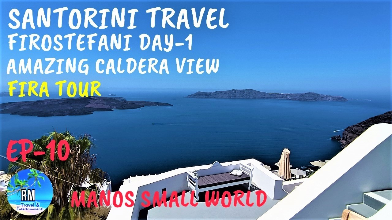 FIROSTEFANI DAY-1 | AMAZING CALDERA VIEWS  | HOTEL MANOS SMALL WORLD | WALK TO FIRA |  EP - 10 |