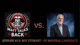 Episode 13 | Matt Talks Back with Roy Stewart – Prince George Mayoral Candidate