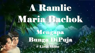 A Ramlie & Maria Bachok ~Mengapa Bunga DiPuja ~Lirik
