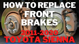 How To Replace Front Brakes 2011-2020 Toyota Sienna
