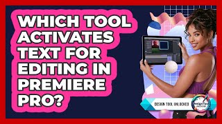 Which Tool Activates Text For Editing In Premiere Pro?
