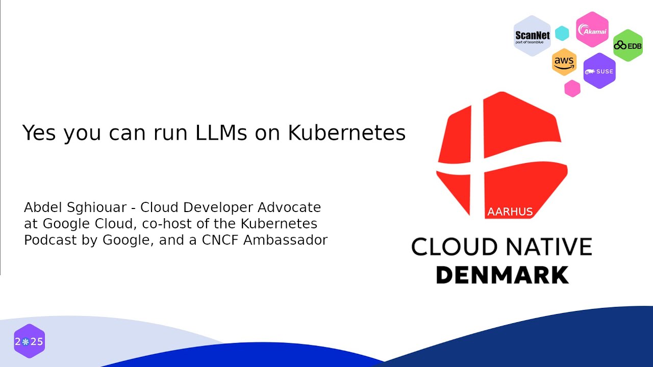 Yes you can run LLMs on Kubernetes | Cloud Native Denmark 2025 Aarhus