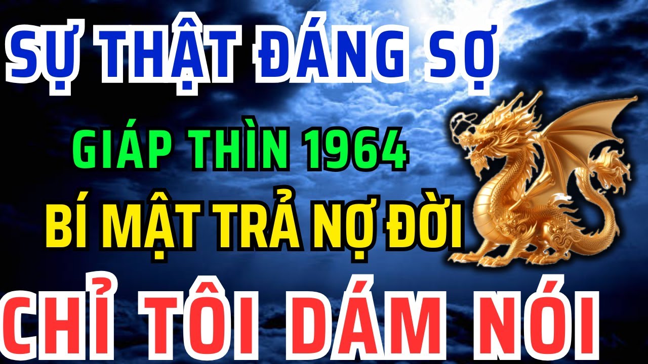 Tuổi Giáp Thìn 1964 Tu Được 9 Điều Này Trả Hết Nợ Đời, Nợ Người, Nợ Tiền Và Chấm Dứt Khổ Đau!