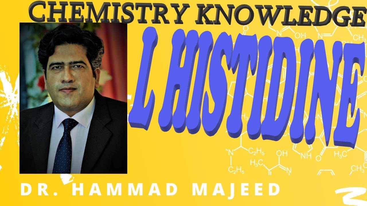 L HISTIDINE | CHEMISTRY | MEDICAL | APPLIED SCIENCE | DR. HAMMAD MAJEED