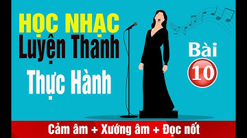 Luyện Thanh Thực Hành (Bài 10) | Học Cảm Âm, Xướng Âm và Đọc nốt nhạc