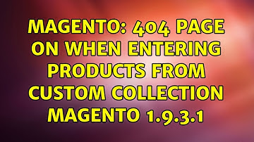 Magento: 404 Page on when entering products from custom collection Magento 1.9.3.1