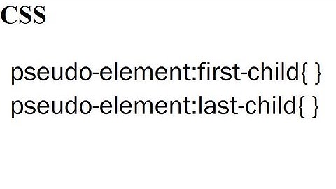CSS pseudo-element: first-child last-child