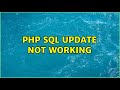 PHP sql UPDATE not working (3 Solutions!!)