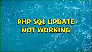 PHP sql UPDATE not working (3 Solutions!!)