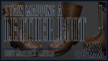 Stain Mapping a Leather Boot Part 1 | 3dsMax | Maya | Video