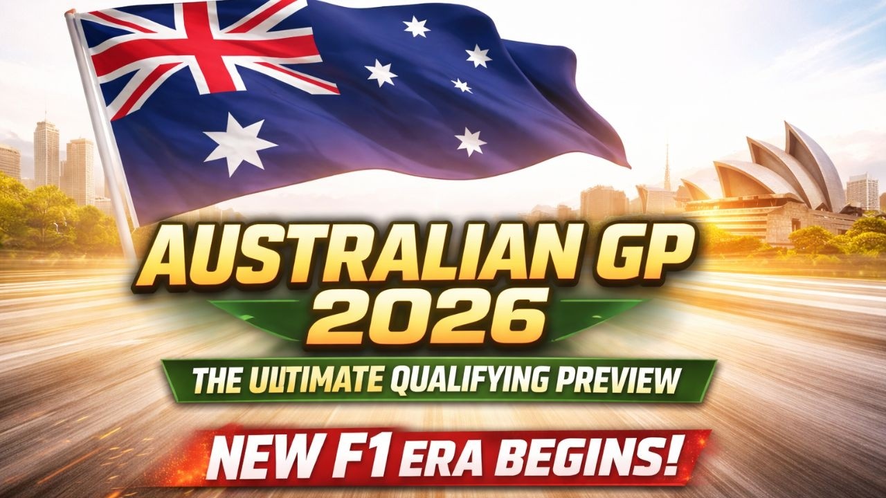 Australian GP 2026 – The Ultimate Qualifying Preview | New F1 Era Begins