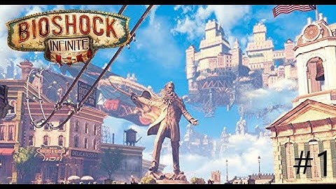 Drowned and became an outlaw in patriotic heaven | Bioshock Infinite (Part 1)