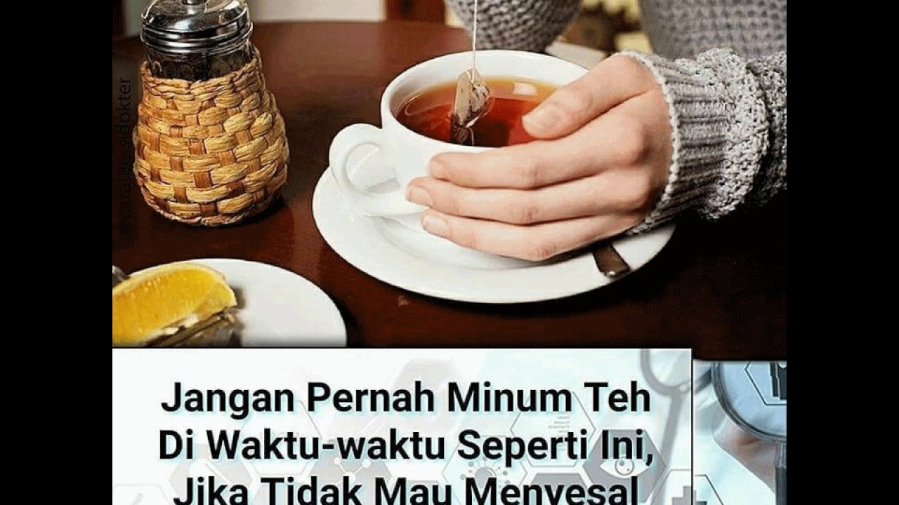 Jangan Pernah Minum Teh Di Waktu Seperti Berikut Youtube