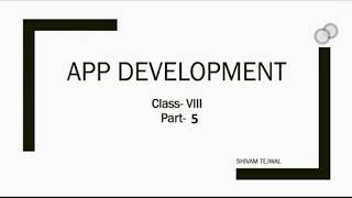 App Development | Developing our own App| Part - 5 | Class- VIII | CBSE |