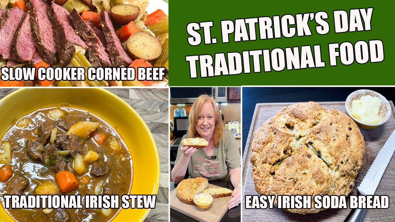 ST  PATRICK'S DAY FOOD CORNED BEEF, IRISH STEW, IRISH SODA BREAD