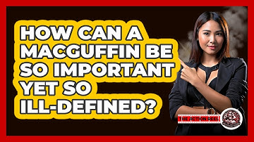 How Can A MacGuffin Be So Important Yet So Ill-defined? - The Action Reel