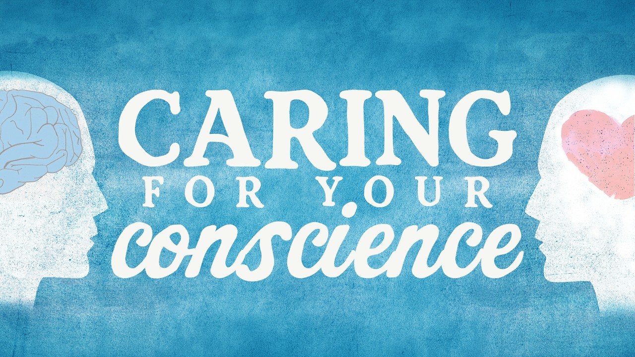 Caring for Your Conscience, Part 1: A Good Clear Conscience