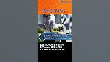 Kebakaran Disertai Ledakan Terjadi di Kilang PT TPPI Tuban, Warga Panik Berlarian