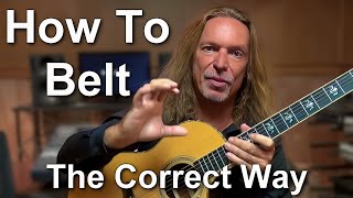 Here's How To Belt - The Correct Way - Ken Tamplin Vocal Academy