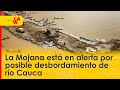 Comunidad de La Mojana está en alerta por posible desbordamiento del río Cauca