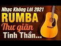 Nhạc Không Lời Rumba Thư Giãn Tinh Thần | Hòa Tấu Guitar Không Lời | Nhạc Phòng Trà Cafe 2021