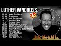 Luther Vandross Greatest Hits Of All Time