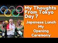Day 7 from Tokyo - Today Japanese Lunch at the "Casual Dinning" and My Olympic Opening Ceremony