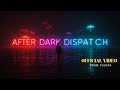 After Dark Dispatch -  Edwin D'Costa (Official Video)