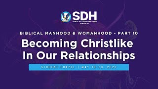 [BMW.10] Becoming Christlike In Our Relationships - Chapel Siswa, 19 - 23 Mei 2025