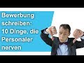 Bewerbung schreiben: 10 Dinge, die Personaler nerven // M. Wehrle