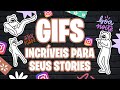 7 GIFS INCRÍVEIS PARA USAR NO STORIES DO INSTAGRAM!