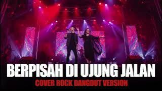 BERPISAH DI UJUNG JALAN I COVER ROCK DANGDUT BIKIN CANDU