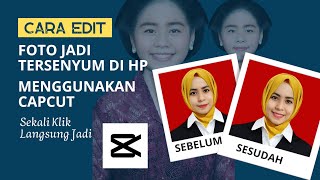 Cara Edit Foto Jadi Tersenyum di HP Menggunakan Capcut