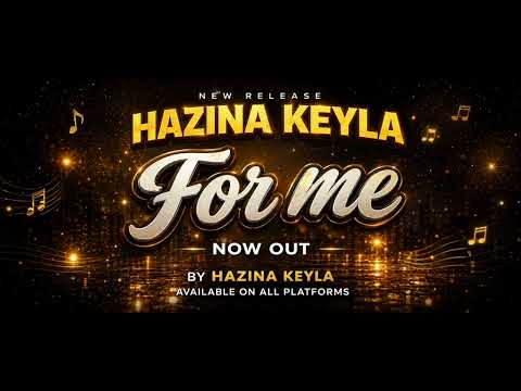 Hazina Keyla — For Me (official audio)