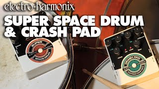Electro-Harmonix Super Space Drum and Crash Pad Drum Synthesizer Pedals