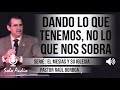 “DANDO LO QUE TENEMOS, NO LO QUE NOS SOBRA” | Pastor Raúl Borboa. Predicaciones, estudios bíblicos.