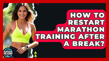 How To Restart Marathon Training After A Break? - Running Beyond Limits