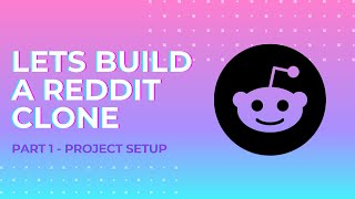 Let's Build a Reddit Clone with Next.js - Part 1 - Project Setup