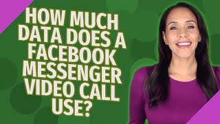 How much data does a Facebook Messenger video call use?