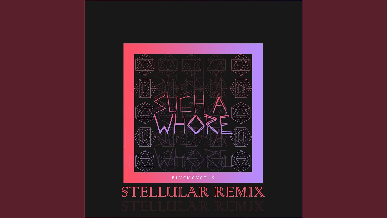 Such a Whore Stellular Remix