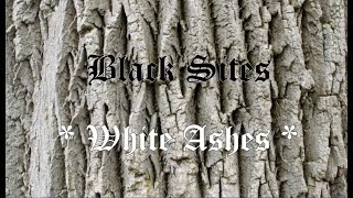 Black Sites - White Ashes
