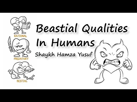 Bestial Qualities in Humans - Shaykh Hamza Yusuf