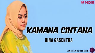 Kamana Cintana Lirik Lagu Nina Gasentra panjampangan