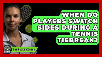 When Do Players Switch Sides During A Tennis Tiebreak? - The Racket Xpert