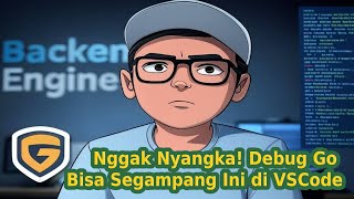 Nggak Nyangka! Debug Go Bisa Segampang Ini di VSCode
