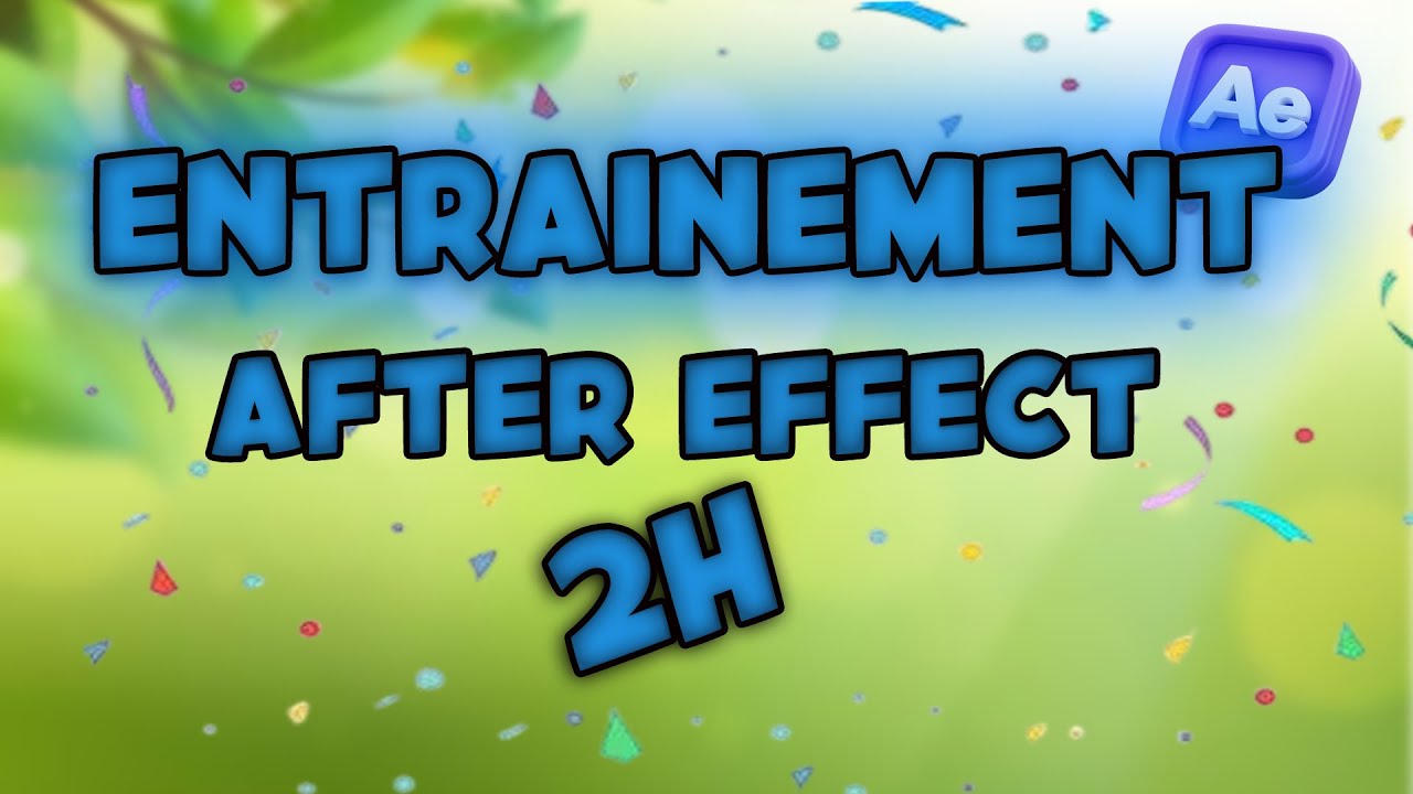 entrainement de 2h after effect ! - YouTube