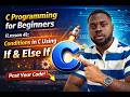 C Programming for Beginners (Lesson 4): Conditions in C Using If & Else If