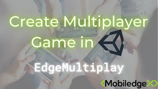 Create A Multiplayer Game in Unity using Open Source MobiledgeX EdgeMultiplay