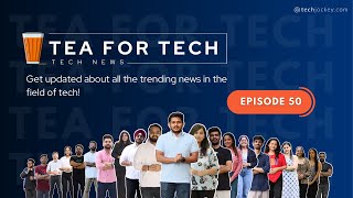 Tea4Tech Ep. 50 Techjockey Latest Tech Buzz