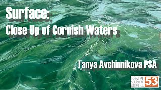 Tanya Avchinnikova PSA Demonstration: Surface - Close Up of Cornish Waters